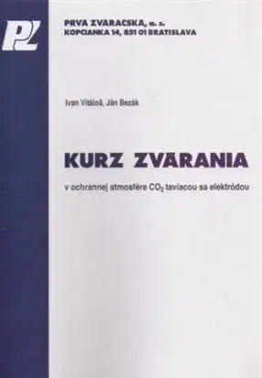 Kurz zvárania v ochrannej atmosfére CO2 taviacou sa elektródou - Ivan Vitáloš, Ján Bezák