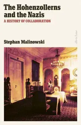 The Hohenzollerns and the Nazis - Stephan Malinowski