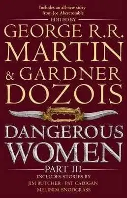 Dangerous Women: Part 3 - Gardner R. Dozois, George R. R. Martin