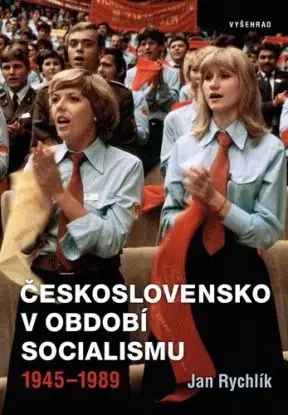 Československo v období socialismu 1945-1989, 3. vydání - Jan Rychlik