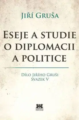 Eseje a studie o diplomacii a politice - Jiří Gruša