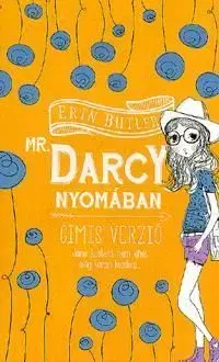 Mr. Darcy nyomában - Gimis verzió - Erin Butler