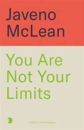 You Are Not Your Limits - Javeno Mclean