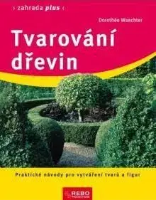 Tvarování dřevin/zahrada plus - Dorothée Waechter