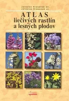 Atlas liečivých rastlín a lesných plodov - Jaroslav Kresánek