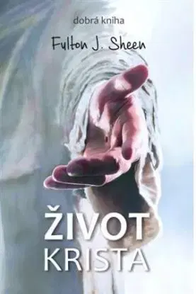 Život Krista, 3.vydanie - Fulton J. Sheen