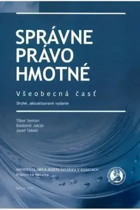 Správne právo hmotné - Všeobecná časť (druhé, aktualizované vydanie) - Radomír Jakab, Jozef Tekeli