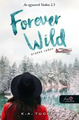 Forever Wild - Örökké vadon (Az egyszerű vadon 2,5) - K.A. Tucker