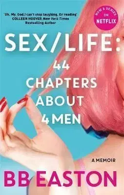 SEX/LIFE : 44 Chapters About 4 Men - B. B. Easton