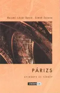 Párizs - Útikönyv és térkép - Lazar Bajomi, Zuzana David-Simek