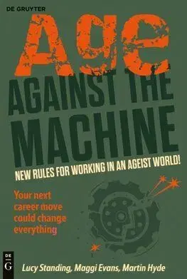 Age Against The Machine - Lucy Standing, Maggi Evans, Martin Hyde