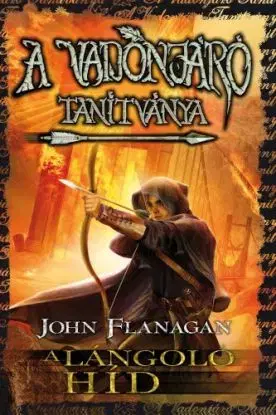 A Vadonjáró tanítványa 2. A lángoló híd - John Flanagan
