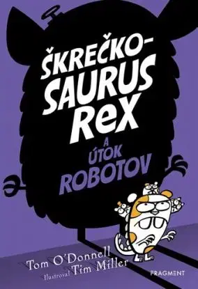 Škrečkosaurus rex a útok robotov - Tom O´Donnell