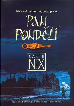 Pan Pondělí - Klíče od Království 1. - Garth Nix