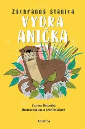 Záchranná stanica 4: Vydra Anička - Zuzana Štelbaská, Lucia Zednikovičová