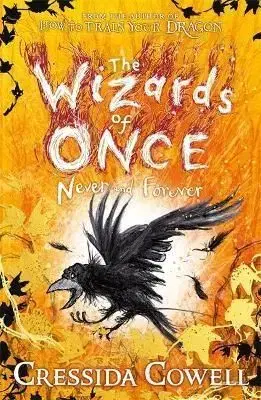 The Wizards of Once: Never and Forever - Cressida Cowell