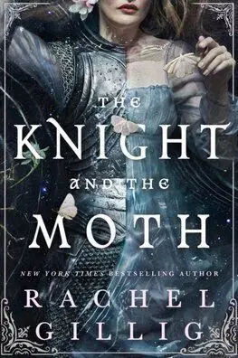 The Knight and the Moth - The Stonewater Kingdom 1 - Rachel Gillig