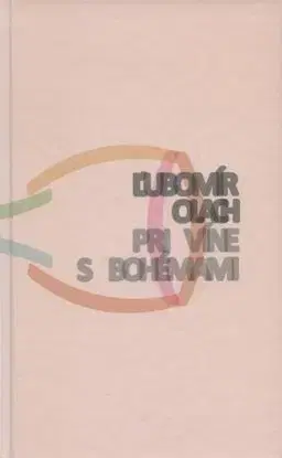 Pri víne s Bohémami - Ľubomír Olach