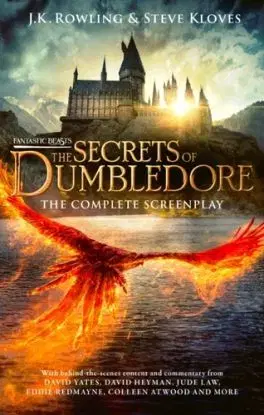 Fantastic Beasts: The Secrets of Dumbledore – The Complete Screenplay - J.K. Rowling, Steve Kloves