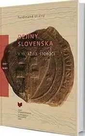 Dejiny Slovenska v 11. až 13. storočí - Ferdinand Uličný
