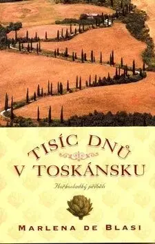 Tisíc dnů v Toskánsku - Marlena De Blasi
