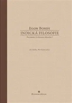 Indická filosofie - Egon Bondy, Jiří Holba, Petr Kužel