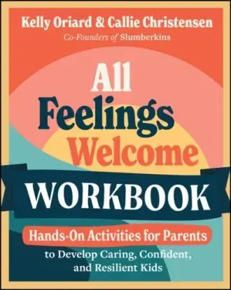 All Feelings Welcome Workbook - Callie Christensen, Kelly Oriard