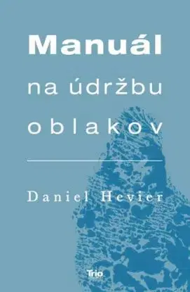 Manuál na údržbu oblakov - Daniel Hevier