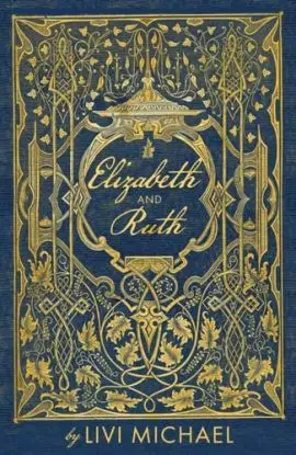 Elizabeth and Ruth - Livi Michael