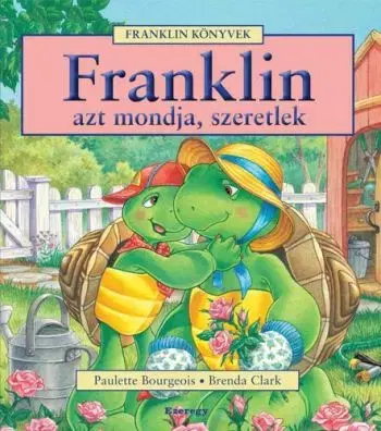 Franklin azt mondja, szeretlek - Paulette Bourgeois