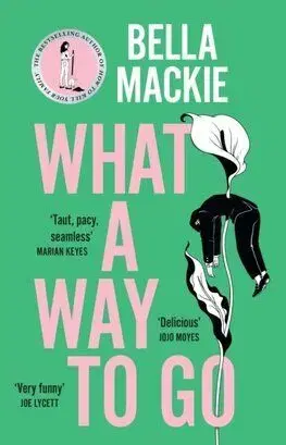 What A Way To Go - Bella Mackie
