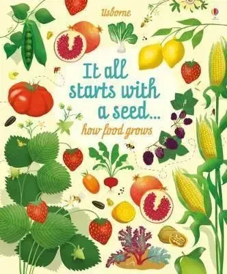 It all starts with a seed how food grows - Emily Bone