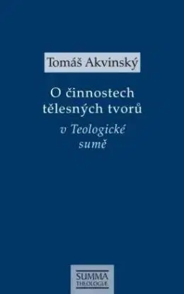 O činnostech tělesných tvorů - Tomáš Akvinský