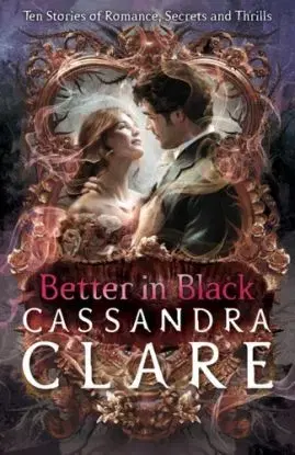Better in Black - Cassandra Clare