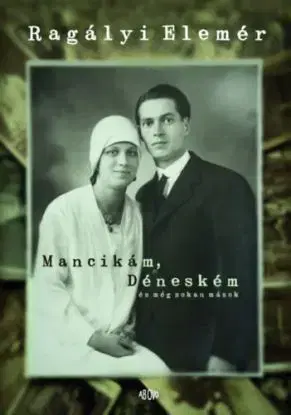 Mancikám, Déneském és még sokan mások - Elemér Ragályi