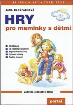 Hry pro maminky s dětmi - Jana Hanšpachová