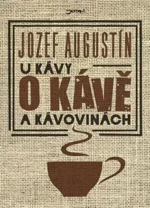 U kávy o kávě a kávovinách - Jozef Augustín