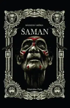 Šaman: Básnická sbírka - Stanislav Pata