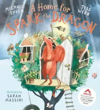 A Home for Spark the Dragon - Jess Webb, Michael Sheen