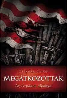 Megátkozottak - Az Árpádok alkonya - Lajos Csikász