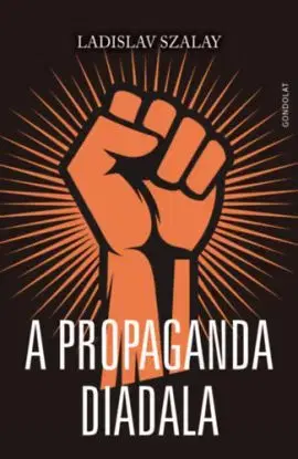 A propaganda diadala - Ladislav Szalay