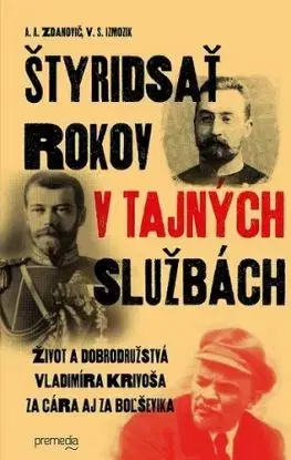 Štyridsať rokov v tajných službách - V. S. Izmozik, A. A. Zdanovič