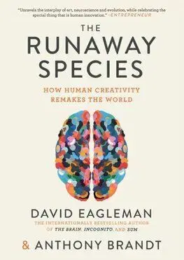 The Runaway Species - Anthony Brandt, David Eagleman