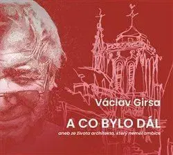 A co bylo dál - Girsa Václav