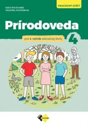 Prírodoveda pre 4. ročník ZŠ - Pracovný zošit - Ivana Rochovská, Veronika Zvončeková