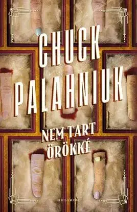 Nem tart örökké - Chuck Palahniuk, László Sepsi