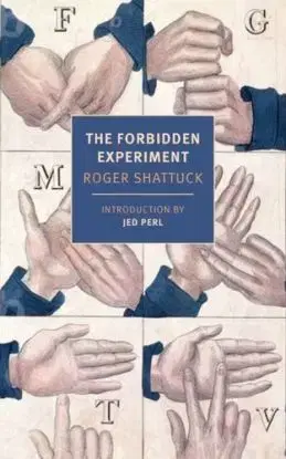 The Forbidden Experiment - Roger Shattuck