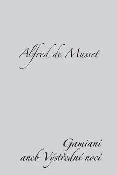 Gamiani aneb Výstřední noci - Alfred de Musset