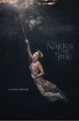 Najdeš mě ve tmě - Vlastina Svátková