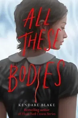 All These Bodies - Blake Kendare
